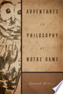 Adventures in philosophy at Notre Dame /