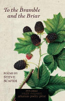 To the bramble and the briar : poems by Steve Scafidi /