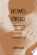 Intimate violence attacks upon psychic interiority /