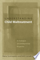 Understanding child maltreatment an ecological and developmental perspective /