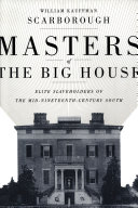 Masters of the big house elite slaveholders of the mid-nineteenth-century South /