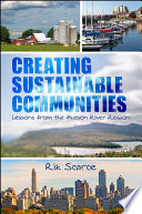 Creating Sustainable Communities : Lessons from the Hudson River Region /