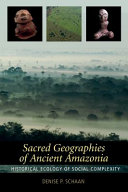 Sacred geographies of ancient Amazonia historical ecology of social complexity /