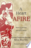 A heart afire stories and teachings of the early Hasidic masters /
