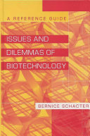Issues and dilemmas of biotechnology a reference guide /