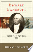 Edward Bancroft scientist, author, spy /
