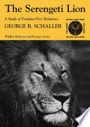 The Serengeti lion a study of predator-prey relations /