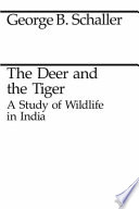 The deer and the tiger a study of wildlife in India /