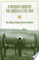 A Prussian observes the American Civil War the military studies of Justus Scheibert /