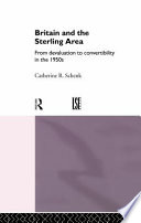 Britain and the sterling area from devaluation to convertibility in the 1950s /