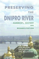 Preserving the Dnipro river : harmony, history and rehabilitation /