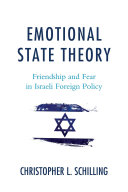 Emotional state theory : friendship and fear in Israeli foreign policy /