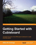 Getting started with cubieboard : leverage the power of the ARM-based cubieboard to create amazing projects /