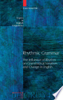 Rhythmic grammar the influence of rhythm on grammatical variation and change in English /