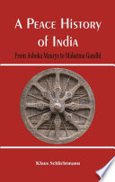 A peace history of India : from Ashoka Maurya to Mahatma Gandhi /