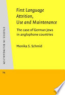 First language attrition, use and maintenance the case of German Jews in anglophone countries /