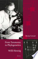 From taxonomy to phylogenetics life and work of Willi Hennig /