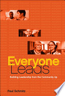Everyone leads building leadership from the community up /