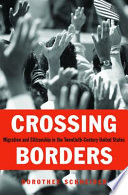 Crossing borders migration and citizenship in the twentieth-century United States /