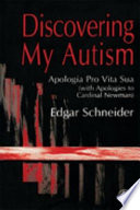 Discovering my autism apologia pro vita sua (with apologies to Cardinal Newman) /