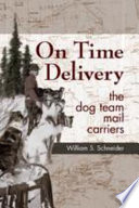 On time delivery the dog team mail carriers /