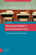 Educational Mobility of Second-generation Turks : Cross-national Perspectives /