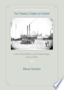 The fragile fabric of Union cotton, federal politics, and the global origins of the Civil War /