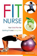 Fit nurse your total plan for getting fit and living well /