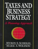 Taxes and business strategy : a planning approach /