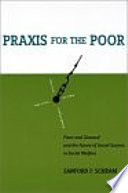 Praxis for the poor Piven and Cloward and the future of social science in social welfare /