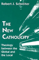 The new catholicity : theology between the global and the local /