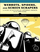 Webbots, spiders, and screen scrapers a guide to developing Internet agents with PHP/CURL /