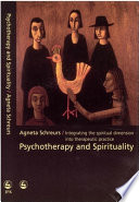 Psychotherapy and spirituality integrating the spiritual dimension into therapeutic practice /