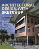 Architectural design with SketchUp : 3d modeling, extensions, bim, rendering, making and scripting /