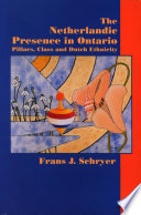 The Netherlandic presence in Ontario pillars, class and Dutch ethnicity /