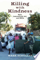 Killing with kindness Haiti, international aid, and NGOs /