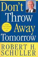 Don't throw away tomorrow : living God's dream for your life /