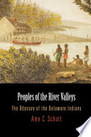 Peoples of the river valleys the odyssey of the Delaware Indians /
