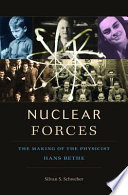 Nuclear forces the making of the physicist Hans Bethe /