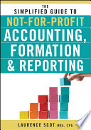 The simplified guide to not-for-profit accounting, formation & reporting