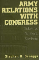 Army relations with Congress thick armor, dull sword, slow horse /