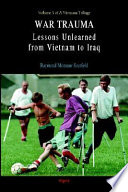 War trauma lessons unlearned, from Vietnam to Iraq : vol. 3 of a Vietnam trilogy /
