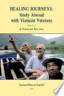 Healing journeys study abroad with Vietnam veterans : vol. 2 of A Vietnam trilogy /