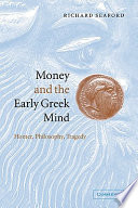 Money and the early Greek mind Homer, philosophy, tragedy /