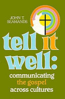Tell it well : communicating the gospel across cultures /