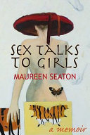 Sex talks to girls a memoir /
