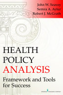 Health policy analysis : framework and tools for success /