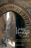 Living with heritage in Cairo area conservation in the Arab-Islamic city /