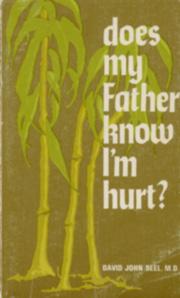 Does my father know I'm hurt? /