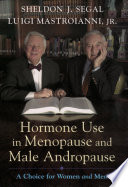 Hormone use in menopause & male andropause a choice for women and men /